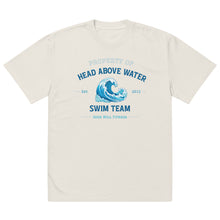 Load image into Gallery viewer, Head Above Water Oversized Tee